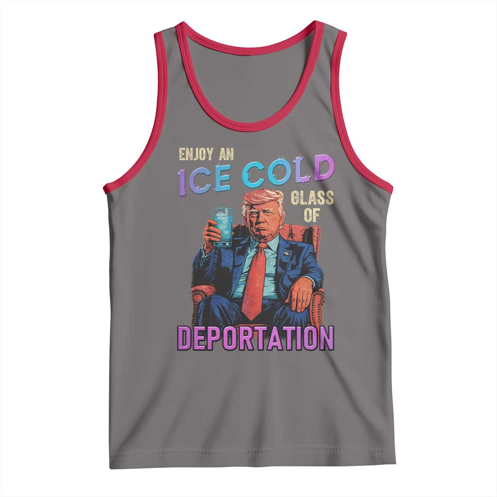 Enjoy An Ice Cold Glass Of Deportation Tank Top Funny Trump Conservative Political Patriotic TS02 Deep Heather Red Print Your Wear