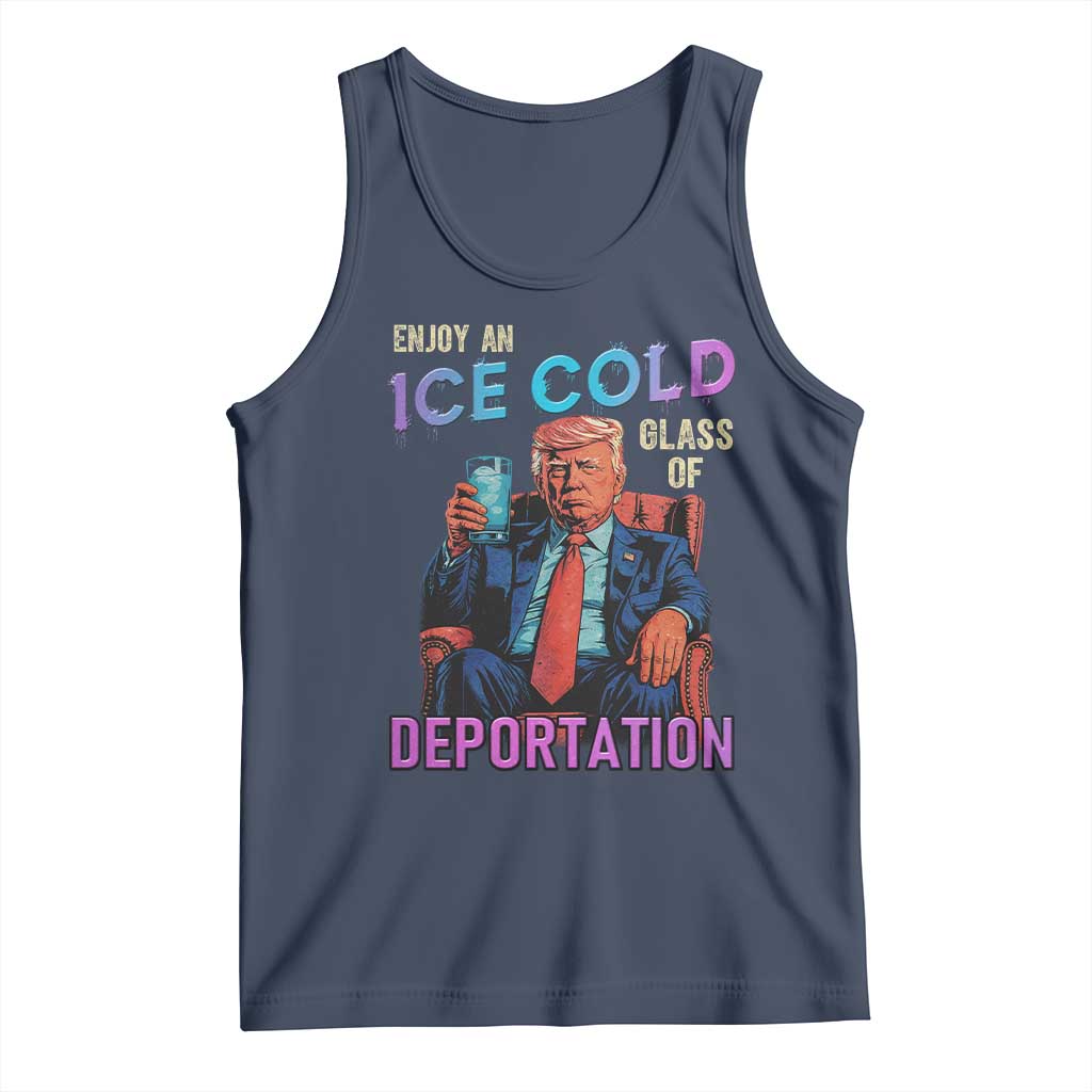 Enjoy An Ice Cold Glass Of Deportation Tank Top Funny Trump Conservative Political Patriotic TS02 Navy Print Your Wear