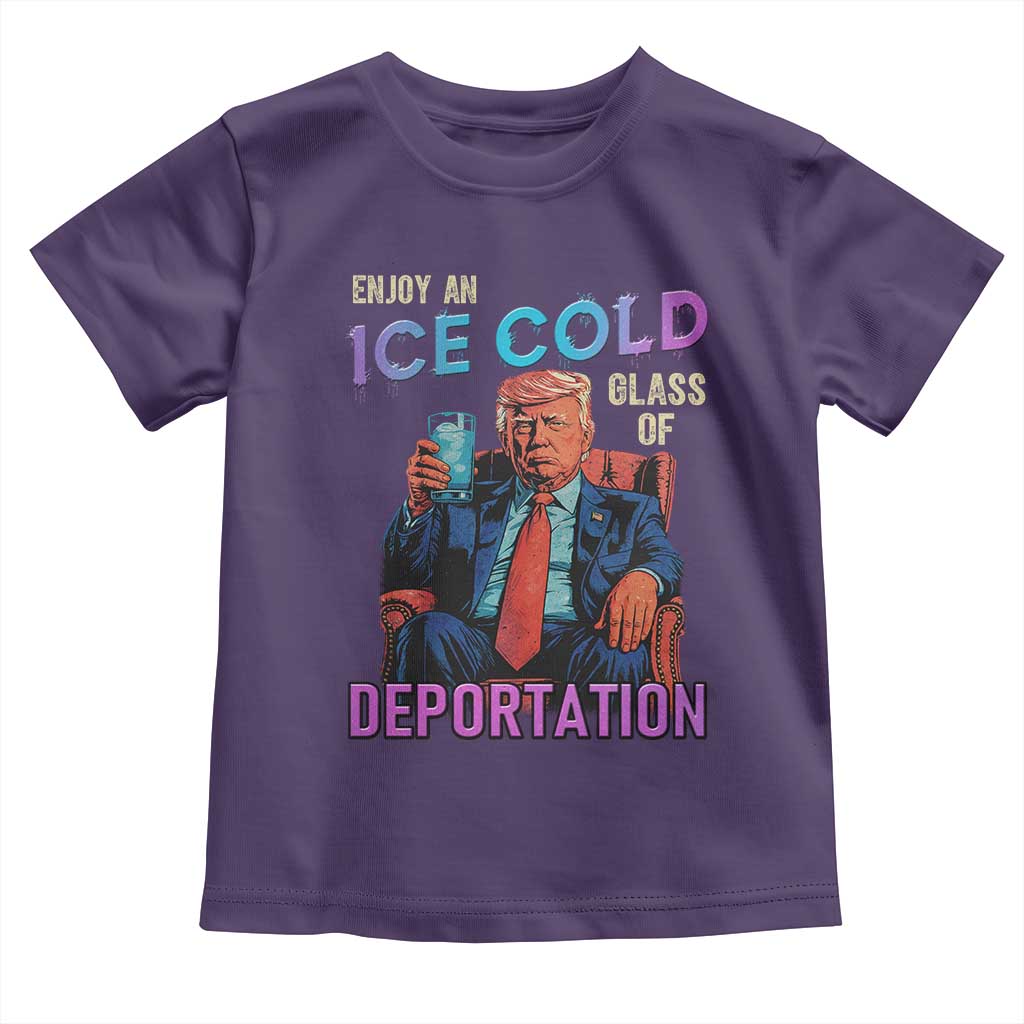 Enjoy An Ice Cold Glass Of Deportation Toddler T Shirt Funny Trump Conservative Political Patriotic TS02 Purple Print Your Wear