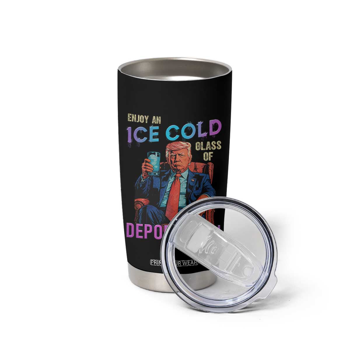 Enjoy An Ice Cold Glass Of Deportation Tumbler Cup Funny Trump Conservative Political Patriotic TS02 Print Your Wear