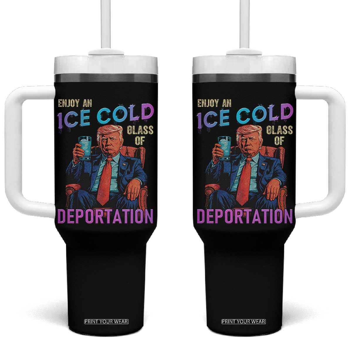 Enjoy An Ice Cold Glass Of Deportation Tumbler With Handle Funny Trump Conservative Political Patriotic TS02 One Size: 40 oz Black Print Your Wear