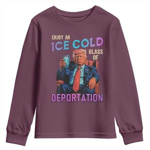 Enjoy An Ice Cold Glass Of Deportation Youth Sweatshirt Funny Trump Conservative Political Patriotic TS02 Maroon Print Your Wear