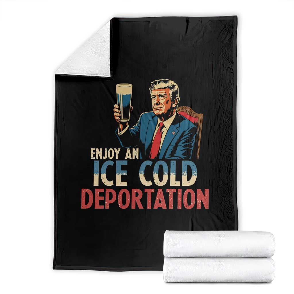 Enjoy An Ice Cold Glass Of Deportation Throw Blanket Trump Conservative Political Humor Patriotic TS02 Black Print Your Wear