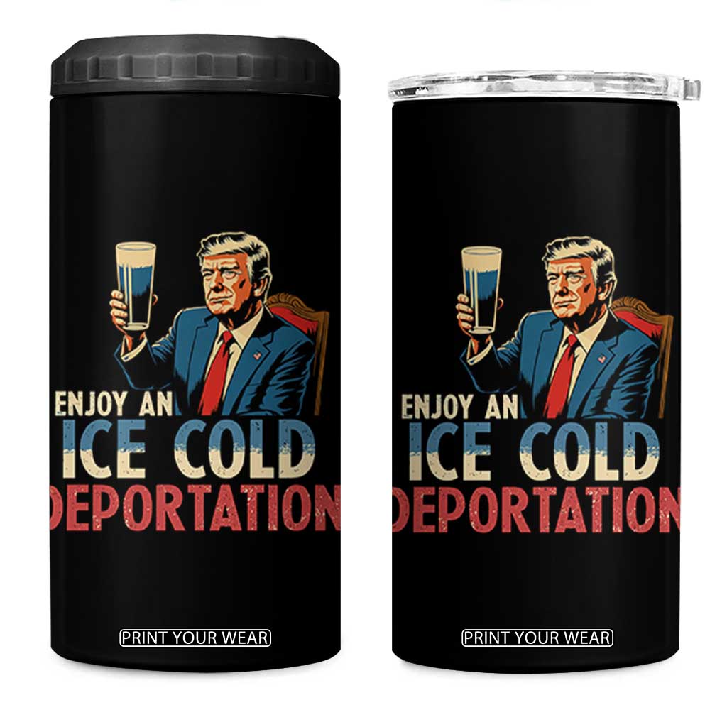 Enjoy An Ice Cold Glass Of Deportation 4 in 1 Can Cooler Tumbler Trump Conservative Political Humor Patriotic TS02 One Size: 16 oz Black Print Your Wear
