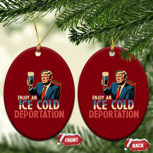 Enjoy An Ice Cold Glass Of Deportation Ceramic Ornament Trump Conservative Political Humor Patriotic TS02 Print Your Wear