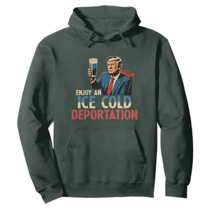 Enjoy An Ice Cold Glass Of Deportation Hoodie Trump Conservative Political Humor Patriotic TS02 Dark Forest Green Print Your Wear