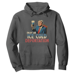Enjoy An Ice Cold Glass Of Deportation Hoodie Trump Conservative Political Humor Patriotic TS02 Dark Heather Print Your Wear