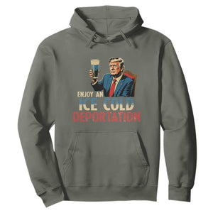 Enjoy An Ice Cold Glass Of Deportation Hoodie Trump Conservative Political Humor Patriotic TS02 Military Green Print Your Wear