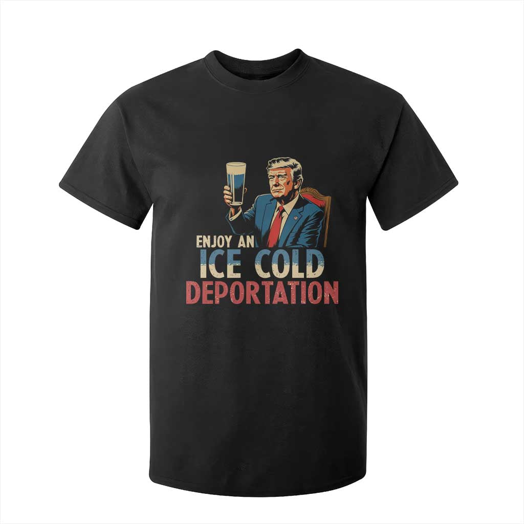Enjoy An Ice Cold Glass Of Deportation T Shirt For Kid Trump Conservative Political Humor Patriotic TS02 Black Print Your Wear