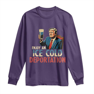 Enjoy An Ice Cold Glass Of Deportation Long Sleeve Shirt Trump Conservative Political Humor Patriotic TS02 Purple Print Your Wear