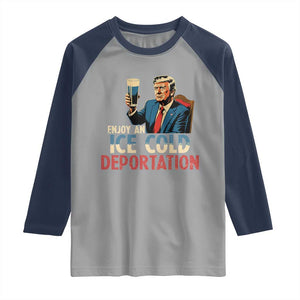 Enjoy An Ice Cold Glass Of Deportation Raglan Shirt Trump Conservative Political Humor Patriotic TS02 Sport Gray Navy Print Your Wear