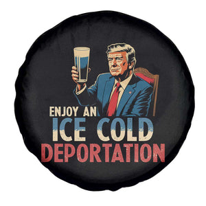Enjoy An Ice Cold Glass Of Deportation Spare Tire Cover Trump Conservative Political Humor Patriotic TS02 Print Your Wear