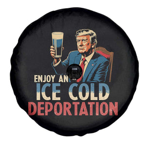 Enjoy An Ice Cold Glass Of Deportation Spare Tire Cover Trump Conservative Political Humor Patriotic TS02 Print Your Wear