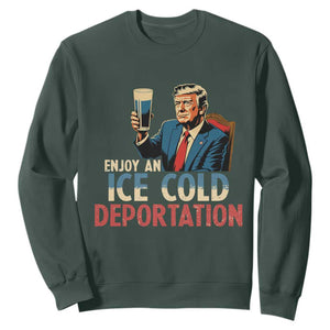Enjoy An Ice Cold Glass Of Deportation Sweatshirt Trump Conservative Political Humor Patriotic TS02 Dark Forest Green Print Your Wear