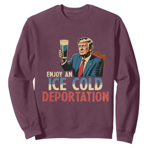 Enjoy An Ice Cold Glass Of Deportation Sweatshirt Trump Conservative Political Humor Patriotic TS02 Maroon Print Your Wear