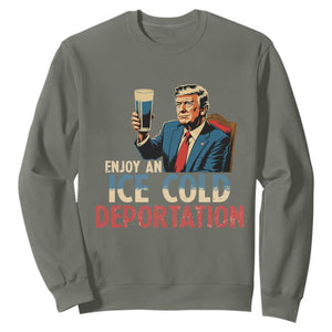Enjoy An Ice Cold Glass Of Deportation Sweatshirt Trump Conservative Political Humor Patriotic TS02 Military Green Print Your Wear