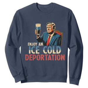 Enjoy An Ice Cold Glass Of Deportation Sweatshirt Trump Conservative Political Humor Patriotic TS02 Navy Print Your Wear