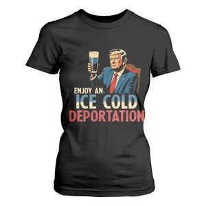 Enjoy An Ice Cold Glass Of Deportation T Shirt For Women Trump Conservative Political Humor Patriotic TS02 Black Print Your Wear