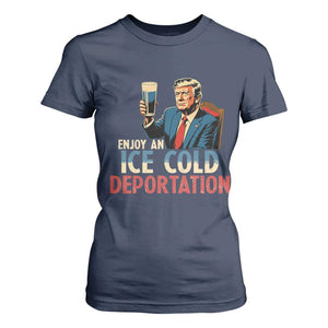 Enjoy An Ice Cold Glass Of Deportation T Shirt For Women Trump Conservative Political Humor Patriotic TS02 Navy Print Your Wear