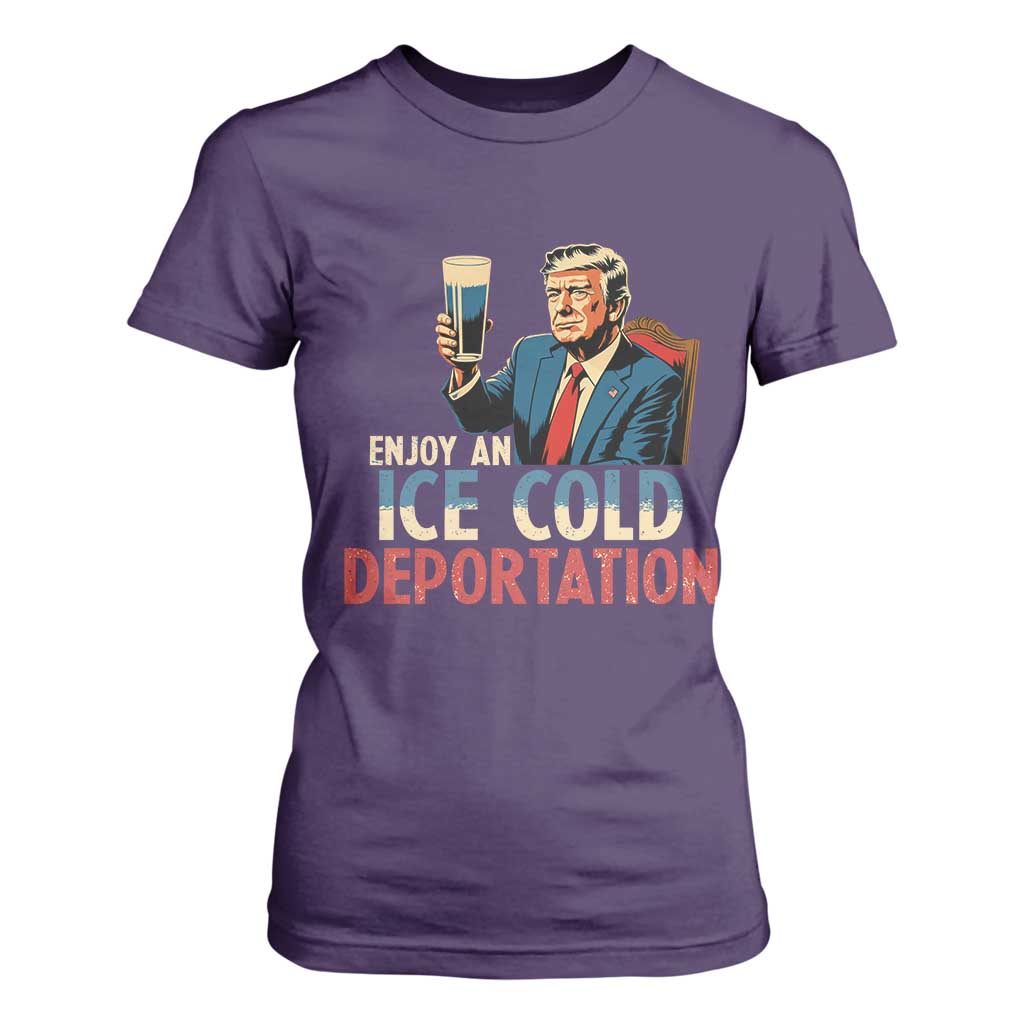 Enjoy An Ice Cold Glass Of Deportation T Shirt For Women Trump Conservative Political Humor Patriotic TS02 Purple Print Your Wear