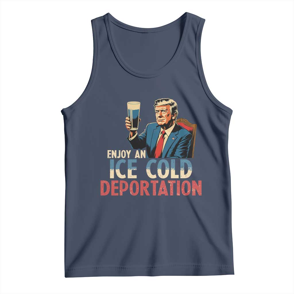 Enjoy An Ice Cold Glass Of Deportation Tank Top Trump Conservative Political Humor Patriotic TS02 Navy Print Your Wear
