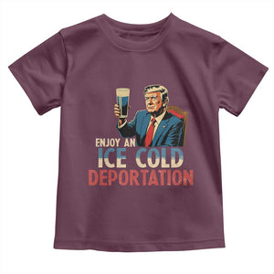 Enjoy An Ice Cold Glass Of Deportation Toddler T Shirt Trump Conservative Political Humor Patriotic TS02 Maroon Print Your Wear