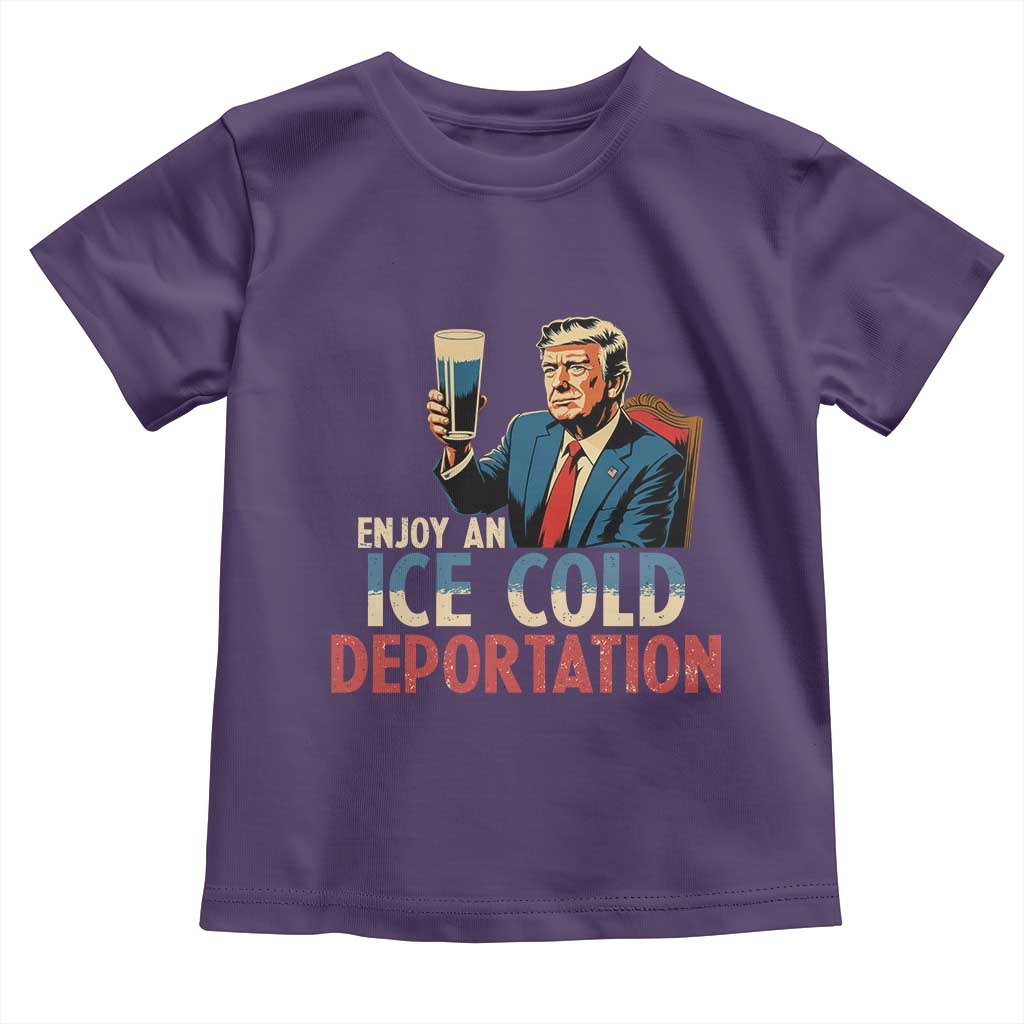 Enjoy An Ice Cold Glass Of Deportation Toddler T Shirt Trump Conservative Political Humor Patriotic TS02 Purple Print Your Wear