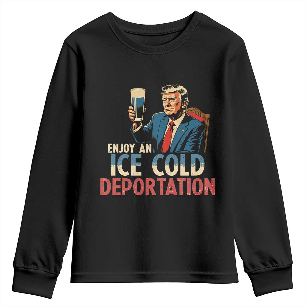 Enjoy An Ice Cold Glass Of Deportation Youth Sweatshirt Trump Conservative Political Humor Patriotic TS02 Black Print Your Wear