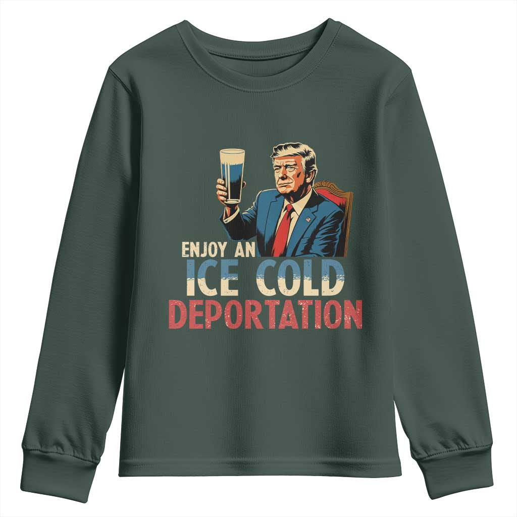 Enjoy An Ice Cold Glass Of Deportation Youth Sweatshirt Trump Conservative Political Humor Patriotic TS02 Dark Forest Green Print Your Wear