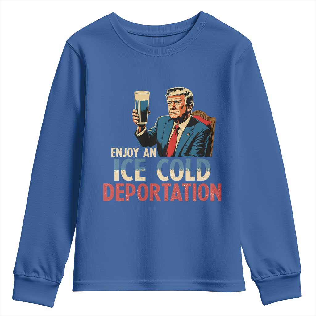 Enjoy An Ice Cold Glass Of Deportation Youth Sweatshirt Trump Conservative Political Humor Patriotic TS02 Royal Blue Print Your Wear