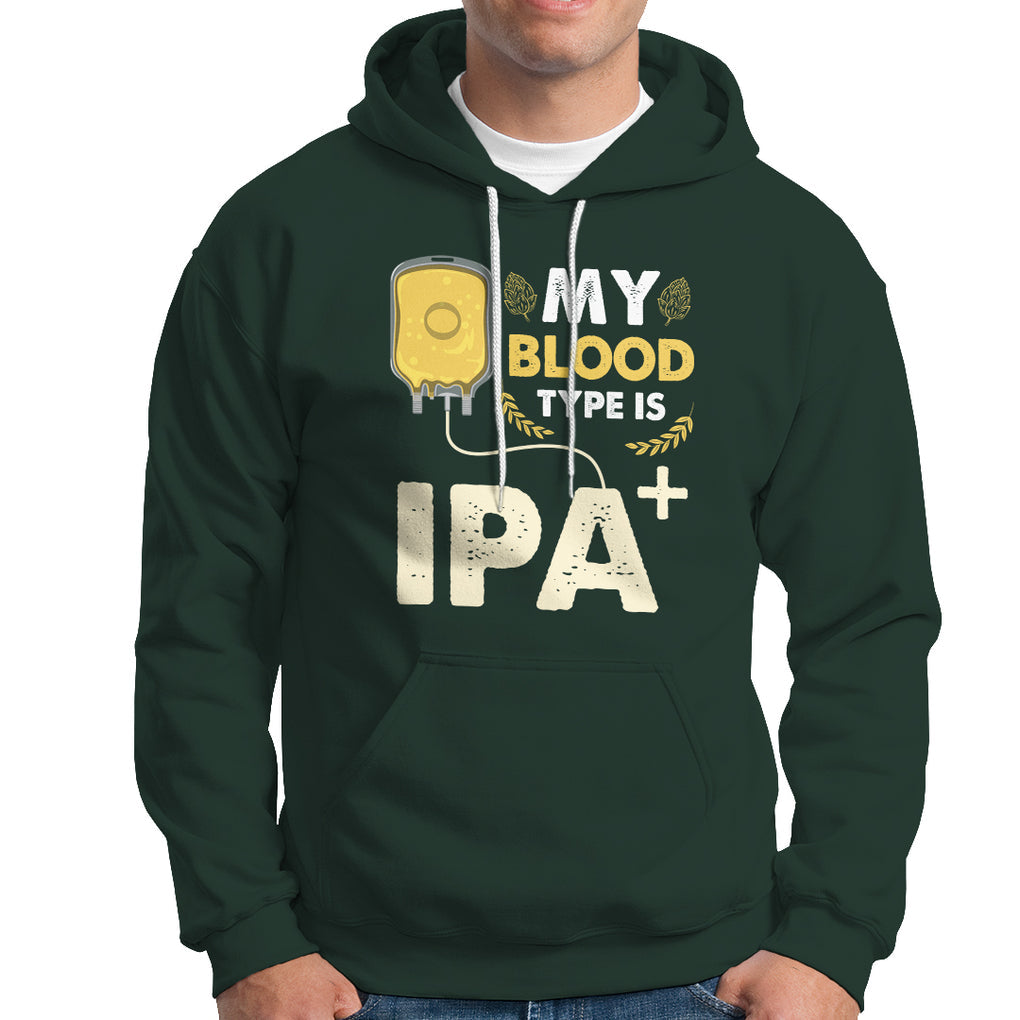 My Blood Type Is IPA+ Funny IPA Positive Craft Beer Lovers Hoodie TS02 Printyourwear