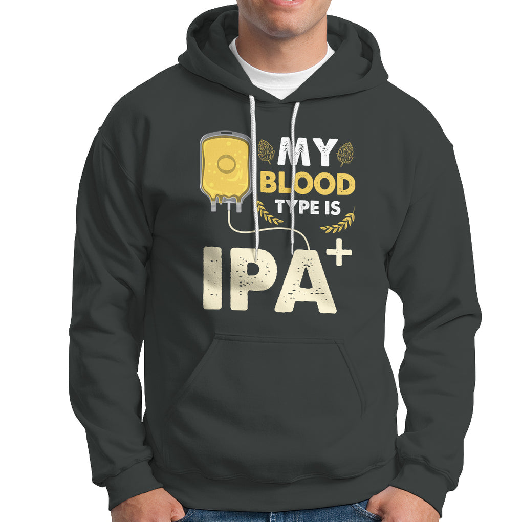 My Blood Type Is IPA+ Funny IPA Positive Craft Beer Lovers Hoodie TS02 Printyourwear