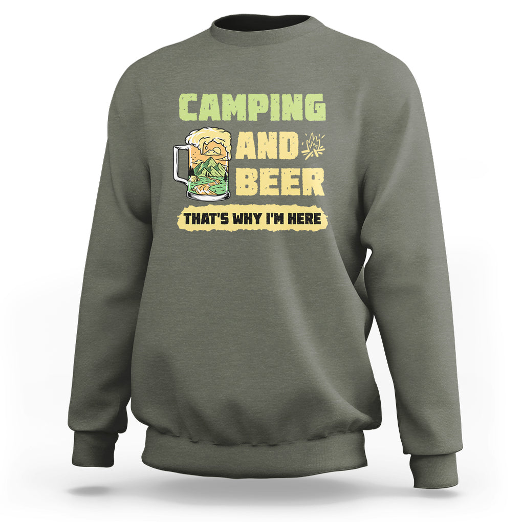 Funny Camping Sweatshirt Camping And Beer That's Why I'm Here Camping Drinking Lover TS02 Printyourwear