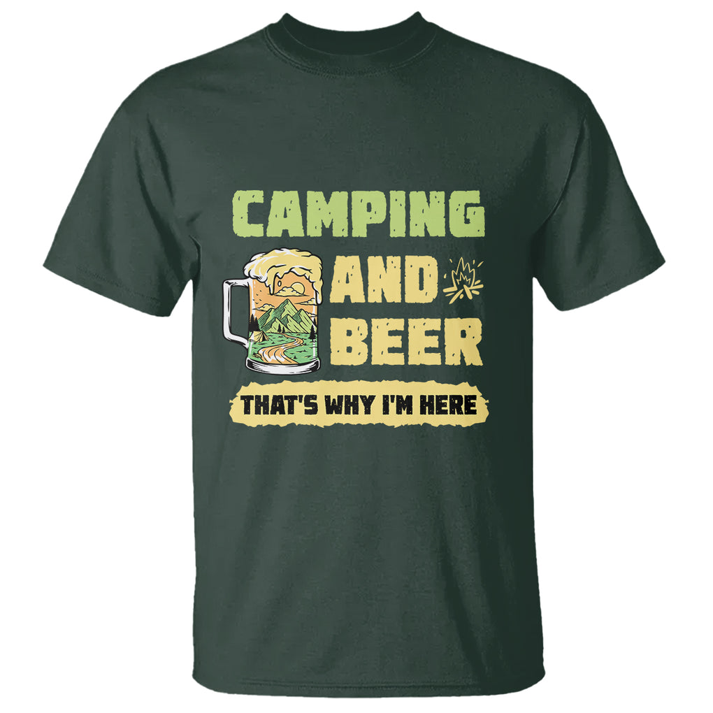 Funny Camping T Shirt Camping And Beer That's Why I'm Here Camping Drinking Lover TS02 Printyourwear