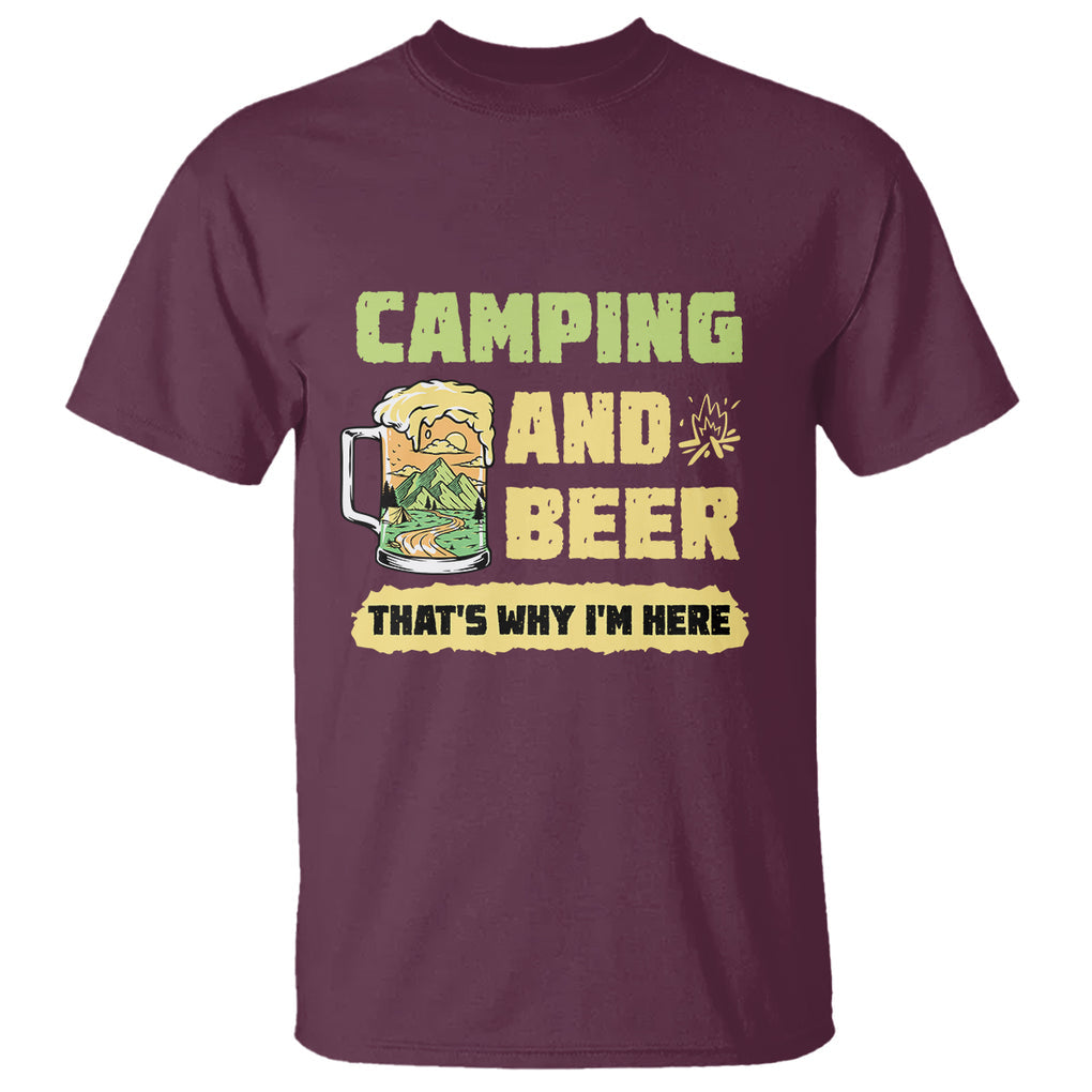 Funny Camping T Shirt Camping And Beer That's Why I'm Here Camping Drinking Lover TS02 Printyourwear