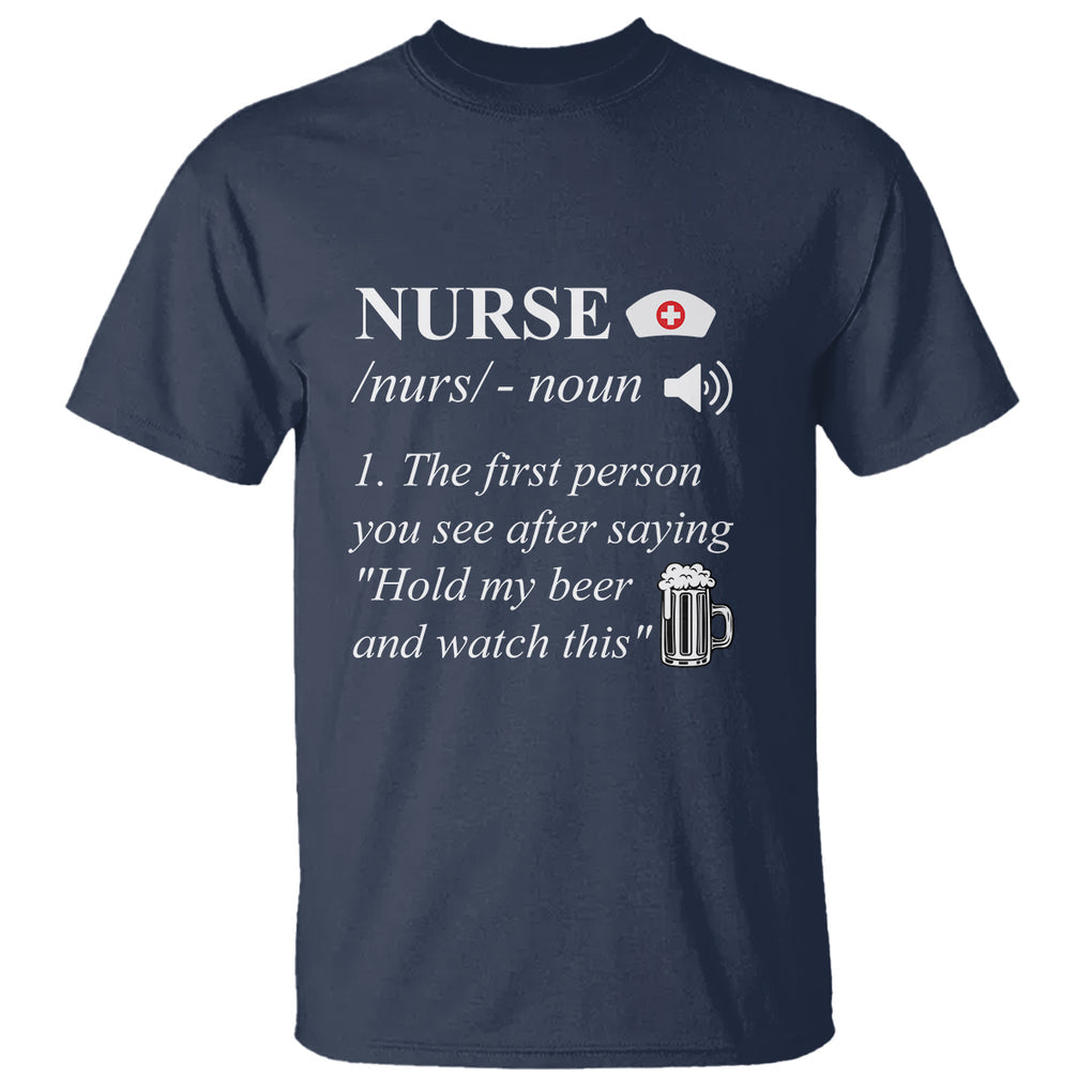 Nurse Definition Hold My Beer Saying Sarcastic Funny Nurse T Shirt TS02 Printyourwear