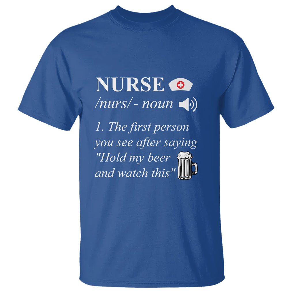Nurse Definition Hold My Beer Saying Sarcastic Funny Nurse T Shirt TS02 Printyourwear