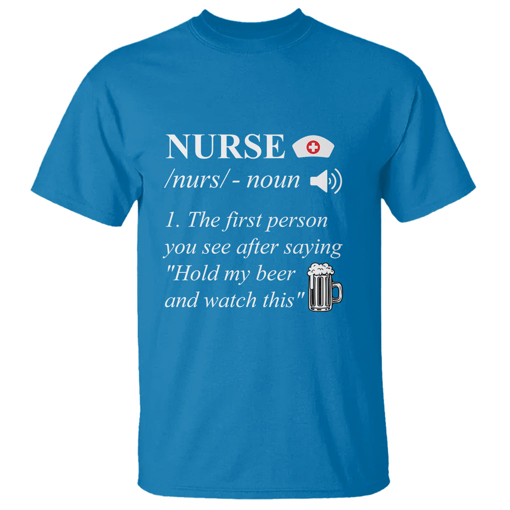 Nurse Definition Hold My Beer Saying Sarcastic Funny Nurse T Shirt TS02 Printyourwear
