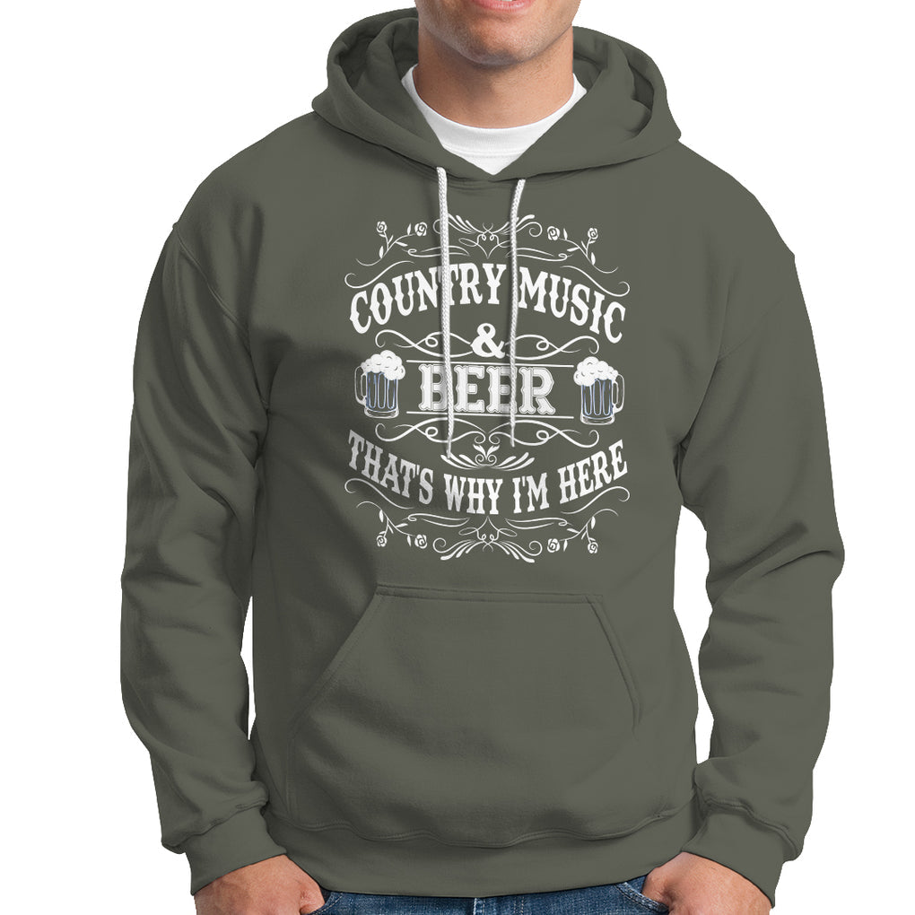 Beer Lover Hoodie Country Music And Beer That's Why I'm Here Funny Drinking TS02 Printyourwear