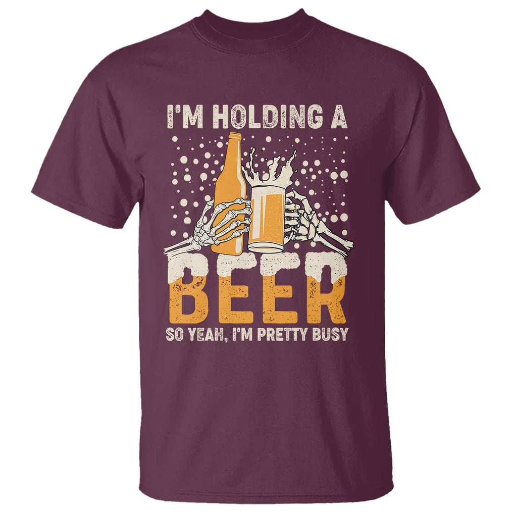 Funny Drinking T Shirt I'm Holding A Beer So Yeah I'm Pretty Busy Funny Beer Lover TS02 Printyourwear