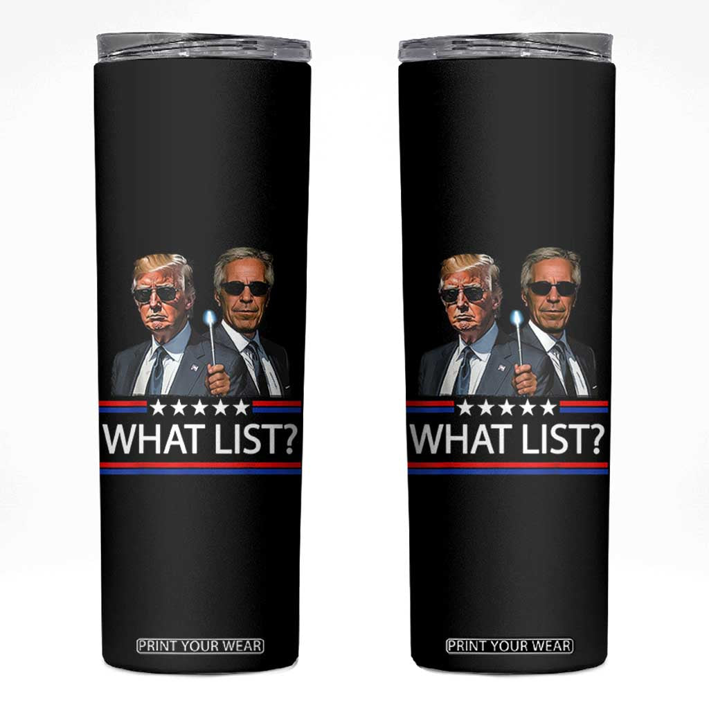 Funny Political Conspiracy Parody Skinny Tumbler What List Men in Black Meme TS02 Black Print Your Wear