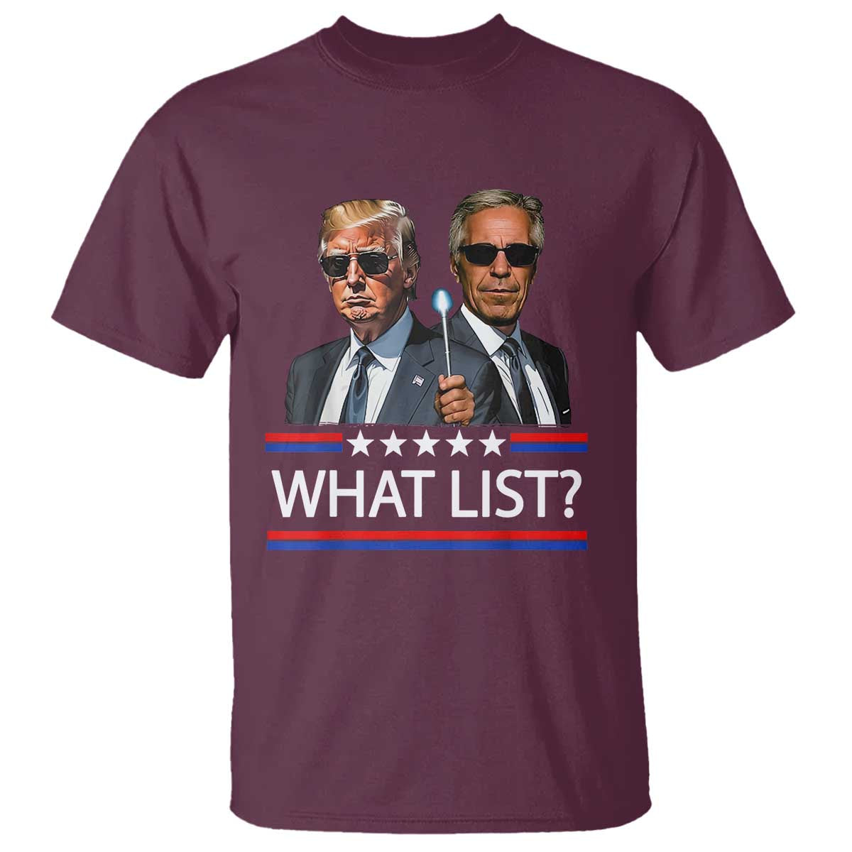Funny Political Conspiracy Parody T Shirt What List Men in Black Meme TS02 Maroon Print Your Wear