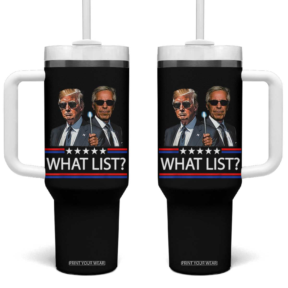 Funny Political Conspiracy Parody Tumbler With Handle What List Men in Black Meme TS02 One Size: 40 oz Black Print Your Wear
