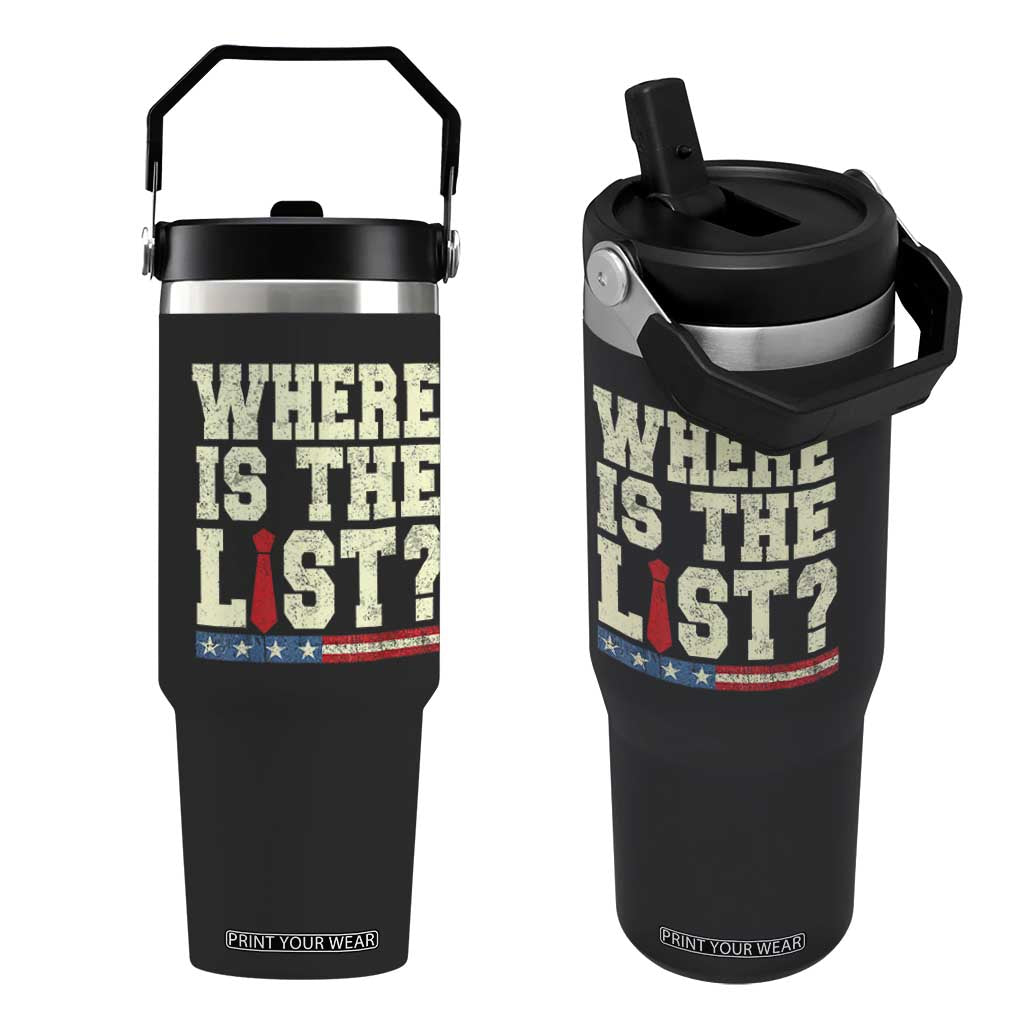 Where Is The List Flip Straw Tumbler Funny Political Conspiracy Parody TS02 One Size: 30 oz Black Print Your Wear