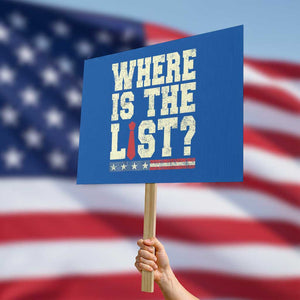 Where Is The List Protest Sign Funny Political Conspiracy Parody TS02 Horizontal 18" × 24" Blue Print Your Wear