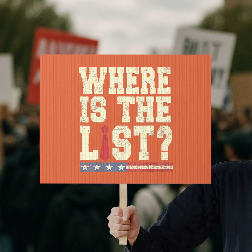 Where Is The List Protest Sign Funny Political Conspiracy Parody TS02 Horizontal 18