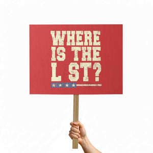 Where Is The List Protest Sign Funny Political Conspiracy Parody TS02 Horizontal 18" × 24" Red Print Your Wear