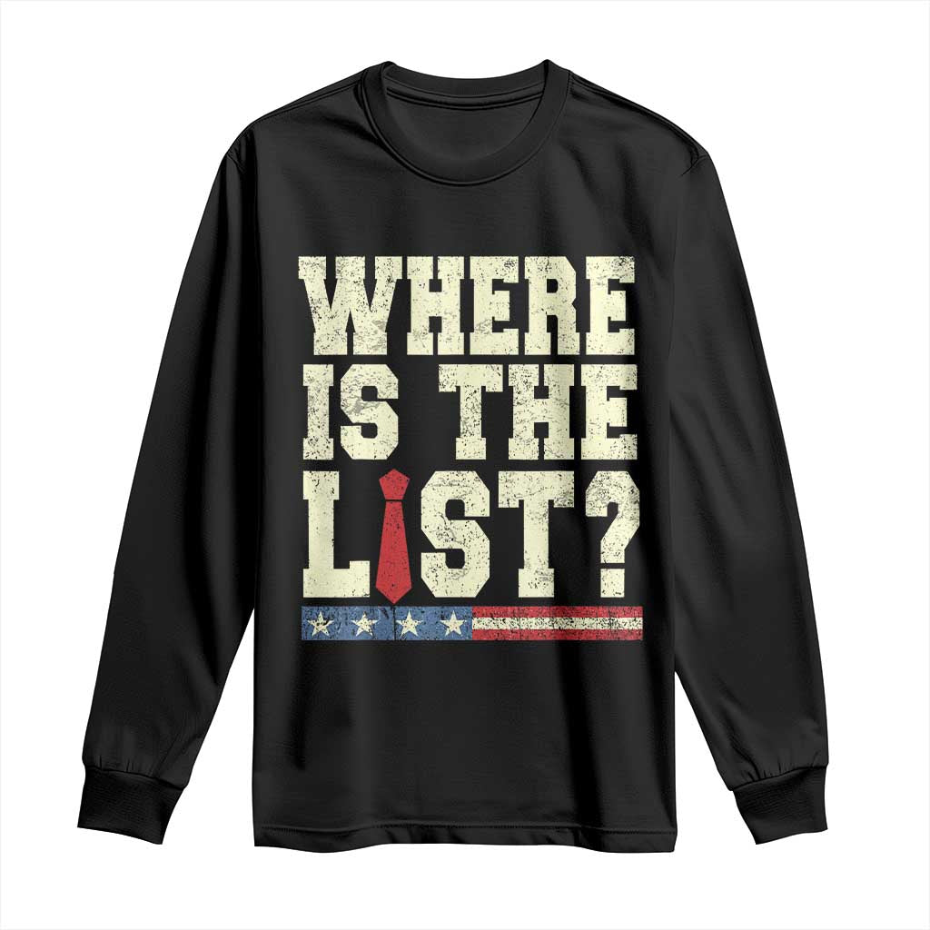 Where Is The List Long Sleeve Shirt Funny Political Conspiracy Parody TS02 Black Print Your Wear