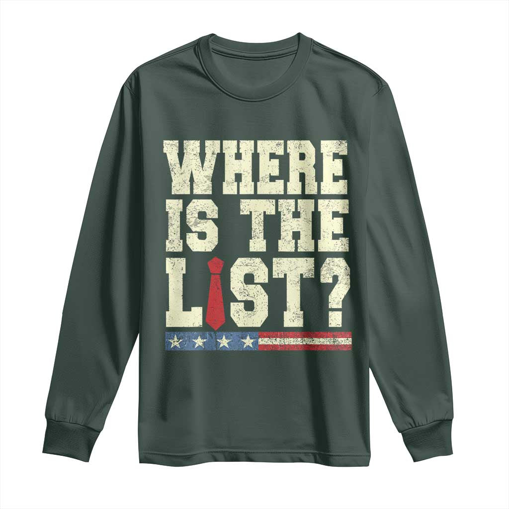 Where Is The List Long Sleeve Shirt Funny Political Conspiracy Parody TS02 Dark Forest Green Print Your Wear