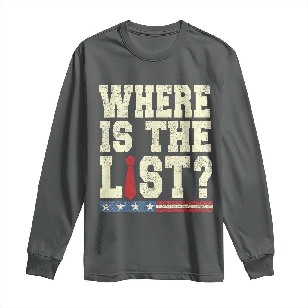 Where Is The List Long Sleeve Shirt Funny Political Conspiracy Parody TS02 Dark Heather Print Your Wear